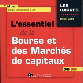 Couverture du livre « L'essentiel de la bourse et des marchés de capitaux (édition 2018/2019) » de Catherine Karyotis aux éditions Gualino