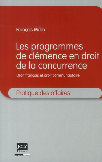 Couverture du livre « Les programmes de clémence en droit de la concurrence » de Francois Melin aux éditions Joly