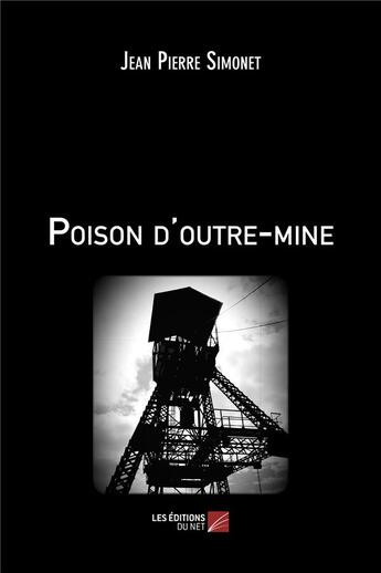 Couverture du livre « Poison d'outre-mine » de Jean Pierre Simonet aux éditions Editions Du Net