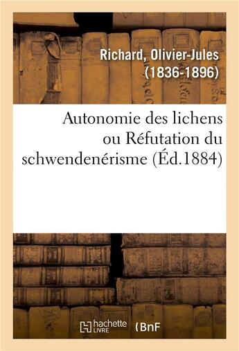 Couverture du livre « Autonomie des lichens ou refutation du schwendenerisme » de Richard O-J. aux éditions Hachette Bnf