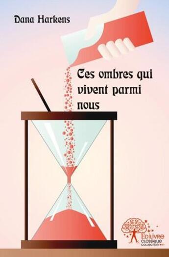 Couverture du livre « Ces ombres qui vivent parmi nous » de Harkens Dana aux éditions Edilivre