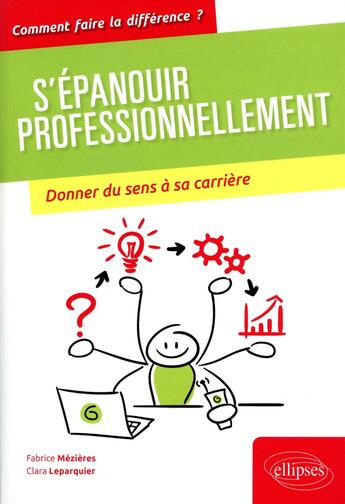 Couverture du livre « S'épanouir professionnellement ; donner du sens à sa carrière » de Clara Leparquier et Fabrice Mezieres aux éditions Ellipses