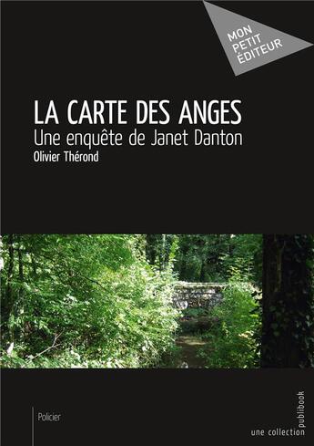 Couverture du livre « La carte des anges ; une enquête de Janet Danton » de Olivier Therond aux éditions Mon Petit Editeur