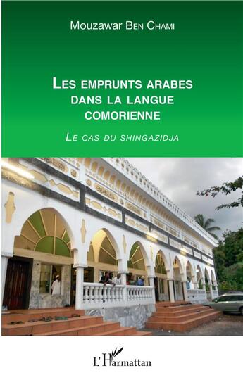 Couverture du livre « Les emprunts arabes dans la langue comorienne ; le cas du shingazidja » de Mouzawar Ben Chami aux éditions L'harmattan