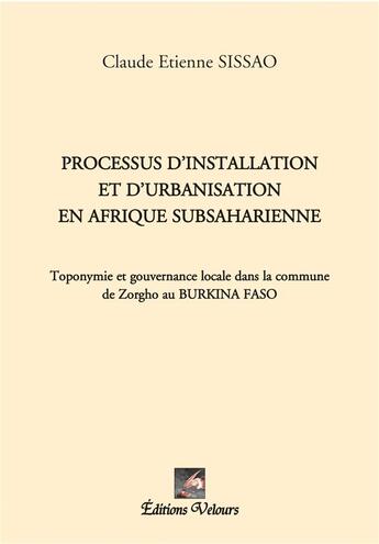 Couverture du livre « Processus d'installation et d'urbanisation en afrique subsaharienne » de Claude Etienne Sissao aux éditions Velours