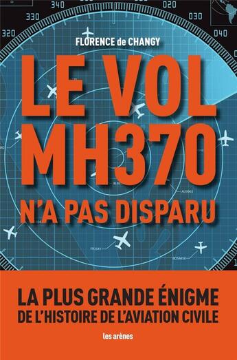 Couverture du livre « Le vol MH370 n'a pas disparu » de Florence De Changy aux éditions Les Arenes