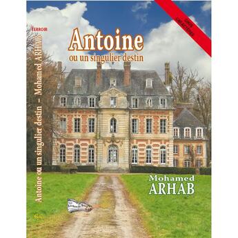 Couverture du livre « Antoine ou un singulier destin » de Mohamed Arhab aux éditions Bord Du Lot