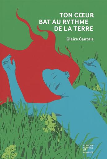 Couverture du livre « Ton coeur bat au rythme de la terre » de Claire Cantais aux éditions Courtes Et Longues