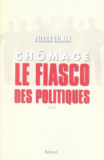 Couverture du livre « Chômage ; le fiasco des politiques » de Salmon P aux éditions Balland