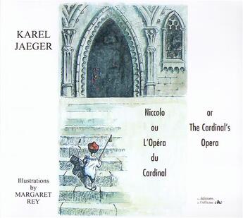 Couverture du livre « Niccolo ou l'Opéra du cardinal ; Niccolo or the cardinal's opera » de Karel Jaeger et Margaret Rey aux éditions L'officine