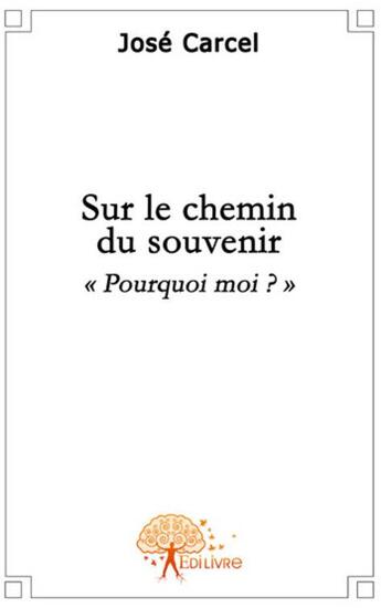 Couverture du livre « Sur le chemin du souvenir » de José Carcel aux éditions Edilivre