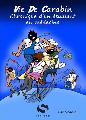 Couverture du livre « Vie de carabin Tome 1 : chronique d'un étudiant en médecine » de Vedece aux éditions S-editions