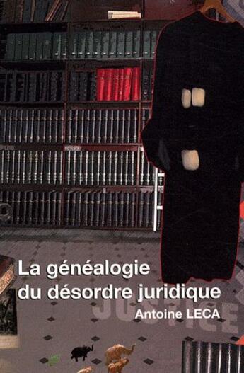 Couverture du livre « La généalogie du désordre juridique » de Antoine Leca aux éditions Eyrolles