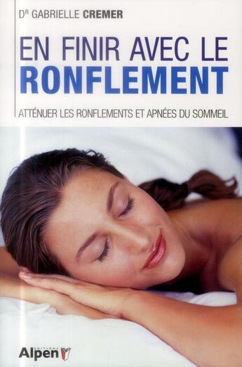 Couverture du livre « En finir avec le ronflement, attenuer les ronflements et apnees du sommeil » de Cremer Gabrielle aux éditions Alpen