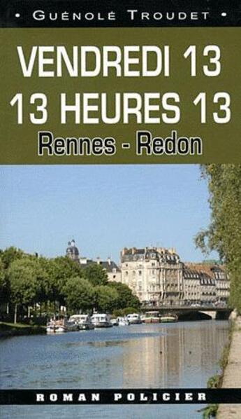 Couverture du livre « Vendredi 13 ; 13h13 » de Guenole Troudet aux éditions Ouest & Cie