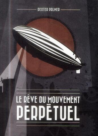 Couverture du livre « Le rêve du mouvement perpetuel » de Dexter Palmer aux éditions Passage Du Nord Ouest