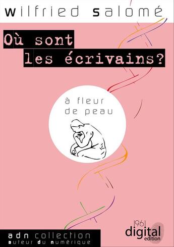 Couverture du livre « Où sont les écrivains ? » de Wilfried Salome aux éditions 1961 Digital Edition