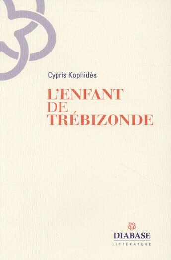 Couverture du livre « L'enfant de Trébizonde » de Cypris Kophides aux éditions Diabase