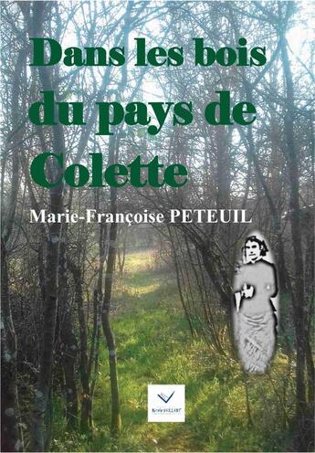 Couverture du livre « Dans les bois du pays de Colette » de Marie-Francoise Peteuil aux éditions Vaillant Editions