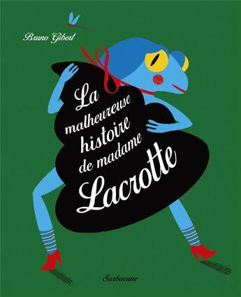 Couverture du livre « La malheureuse histoire de Madame Lacrotte » de Bruno Gibert aux éditions Sarbacane