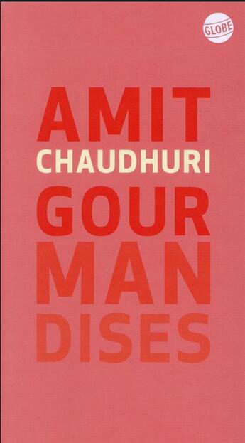 Couverture du livre « Gourmandises » de Amit Chaudhuri aux éditions Editions Globe