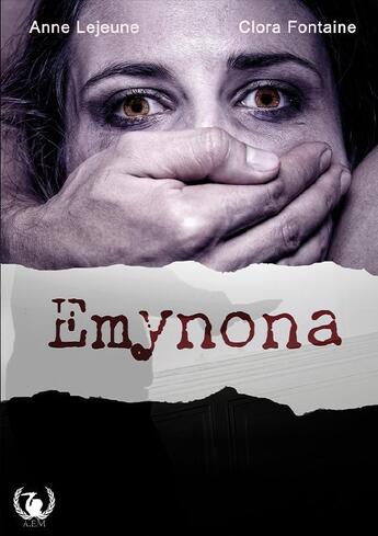 Couverture du livre « Emynona » de Clora Fontaine et Lejeune Anne aux éditions Art En Mots