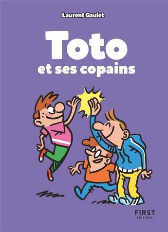 Couverture du livre « Toto et ses copains » de Laurent Gaulet aux éditions First