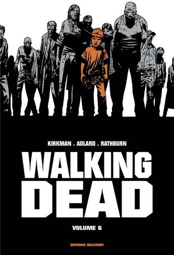 Couverture du livre « Walking Dead : Intégrale vol.6 : Tomes 11 et 12 » de Charlie Adlard et Robert Kirkman et Cliff Rathburn aux éditions Delcourt