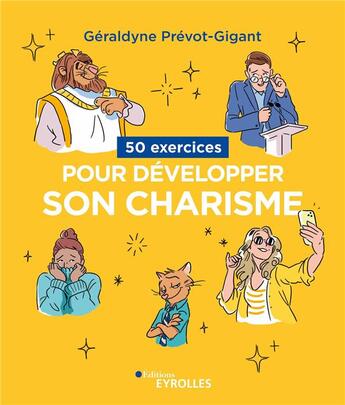 Couverture du livre « 50 exercices pour développer son charisme » de Prevot-Gigant G. aux éditions Eyrolles