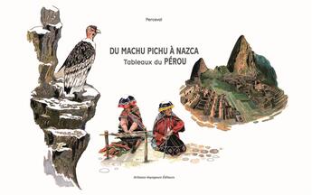 Couverture du livre « Du Machu Pichu à Nazca : Tableaux du Pérou » de Perceval aux éditions Artisans Voyageurs