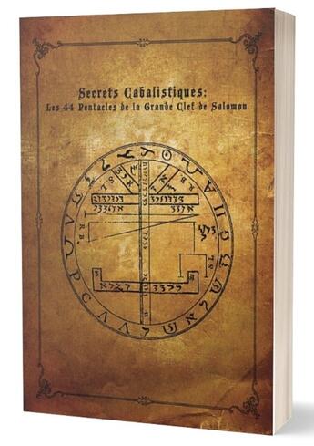 Couverture du livre « Secrets cabalistiques : Les 44 Pentacles de la Grande Clef de Salomon (4e édition) » de Segouin Jeremie aux éditions Editions Du Monolithe