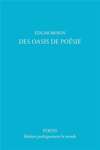 Couverture du livre « Des oasis de poésie » de Edgar Morin aux éditions Poesis