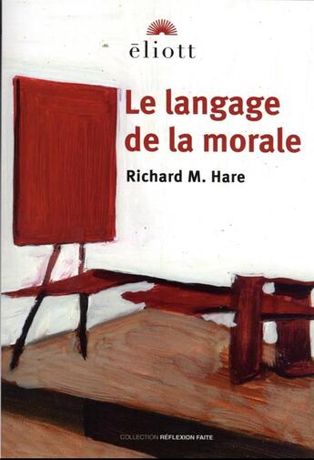 Couverture du livre « Le langage de la morale » de Richard M. Hare aux éditions Eliott Editions