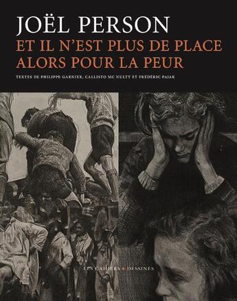 Couverture du livre « Et il n'est plus de place alors pour la peur » de Philippe Garnier et Frederic Pajak et Joel Person et Callisto Mcnulty aux éditions Cahiers Dessines