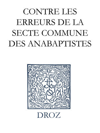 Couverture du livre « Ioannis calvini opera omnia ; séries IV, scripta didacticac et polemica ; brève introduction pour armer tous les bons fidèles contre les erreurs de la secte commune des anabaptistes » de Jean Calvin aux éditions Librairie Droz