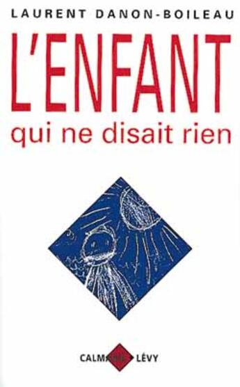 Couverture du livre « L'enfant qui ne disait rien » de Henri Danon-Boileau aux éditions Calmann-levy