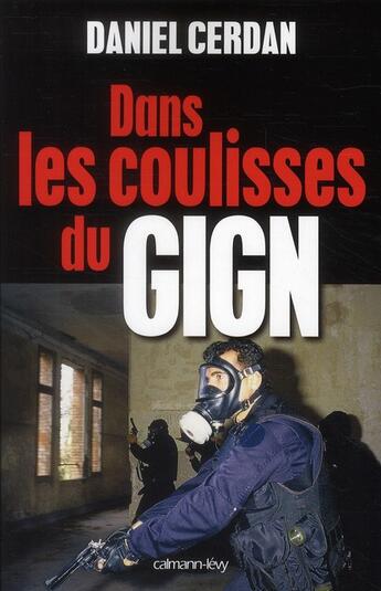 Couverture du livre « Dans les coulisses du GIGN » de Daniel Cerdan aux éditions Calmann-levy