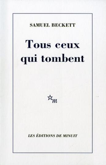 Couverture du livre « Tous ceux qui tombent » de Samuel Beckett aux éditions Minuit