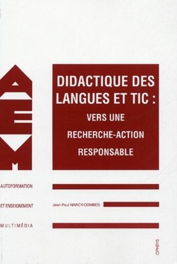 Couverture du livre « Didactique des langues et tic ; vers une recherche action responsable » de Jean-P Narcy-Co aux éditions Ophrys