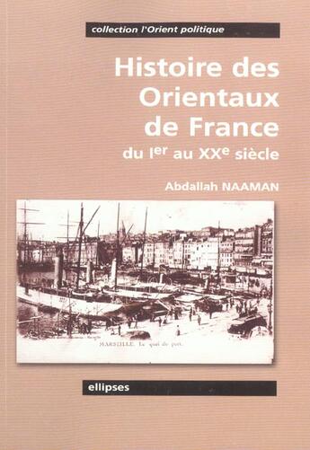 Couverture du livre « Histoire des orientaux de france - du ier au xxe siecle » de Abdallah Naaman aux éditions Ellipses