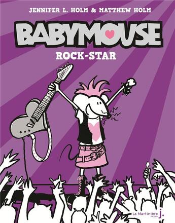 Couverture du livre « Babymouse Tome 3 ; rock star » de Jennifer Holm et Matthew Holm aux éditions La Martiniere Jeunesse