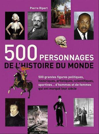 Couverture du livre « 500 personnages de l'histoire du monde » de Pierre Ripert aux éditions De Vecchi