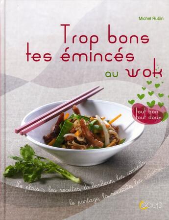 Couverture du livre « Trop bon tes emincés au wok » de Michel Rubin aux éditions Saep