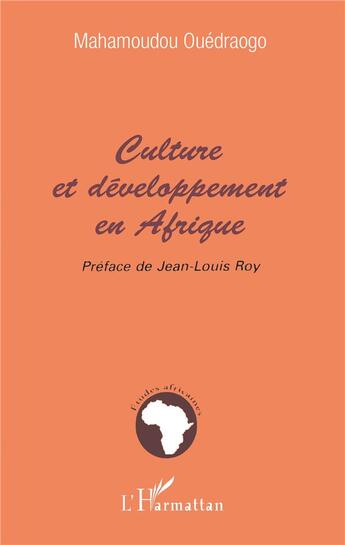 Couverture du livre « CULTURE ET DÉVELOPPEMENT EN AFRIQUE » de Mahamoudou Ouedraogo aux éditions L'harmattan