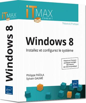 Couverture du livre « Windows 8 ; cours et exercices corrigés ; installez et configurez le système » de Sylvain Gaume et Philippe Paiola aux éditions Eni