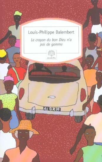 Couverture du livre « Le crayon du bon Dieu n'a pas de gomme » de Louis-Philippe Dalembert aux éditions Motifs