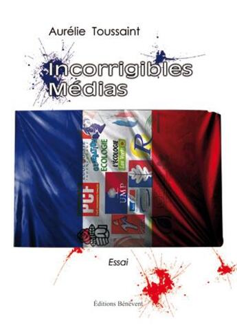 Couverture du livre « Incorrigibles Medias » de Dominique Toussaint aux éditions Benevent