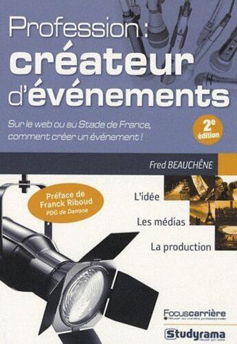 Couverture du livre « Profession : créateur d'évènements (2e édition) » de Fred Beauchene aux éditions Studyrama