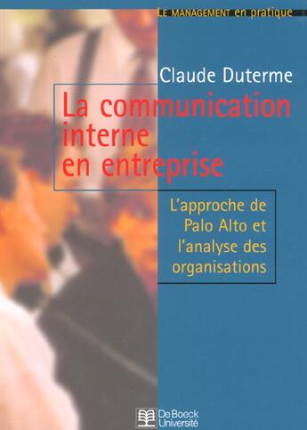 Couverture du livre « La communication interne en entreprise approche de palo alto analyse organis. » de Duterme aux éditions De Boeck