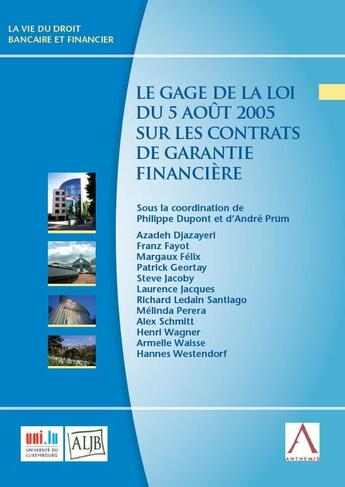 Couverture du livre « Le gage de la loi du 5 août 2005 sur les contrats de garantie financière » de Philippe Dupont et Andre Prum et Collectif aux éditions Anthemis